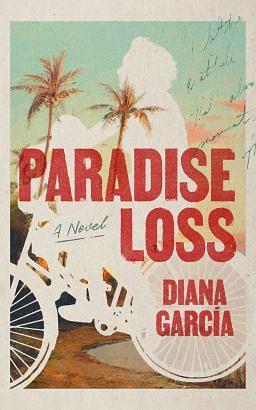 Paradise Loss: A Novel by Diana García