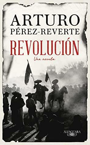 Revolución: Una novela by Arturo Pérez-Reverte