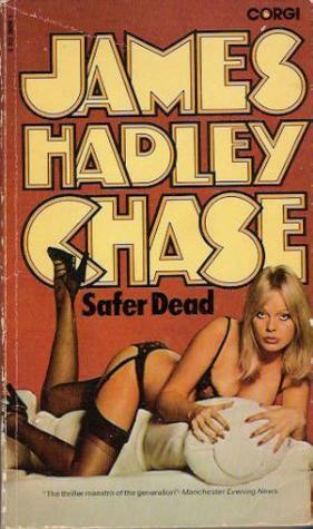Safer Dead by James Hadley Chase