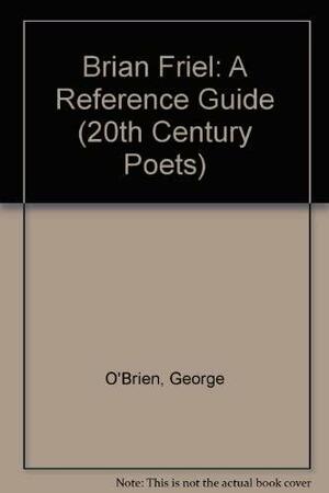 Brian Friel: A Reference Guide, 1962-1992 by George O'Brien