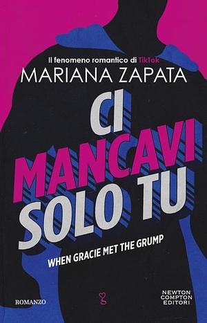 Ci mancavi solo tu. When Gracie Met The Grump by Mariana Zapata