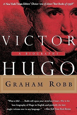 Victor Hugo: A Biography by Graham Robb