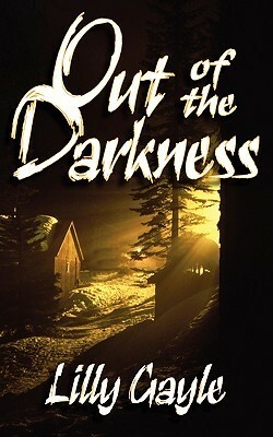 Out of the Darkness by Lilly Gayle