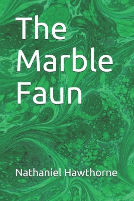 The Marble Faun by Nathaniel Hawthorne