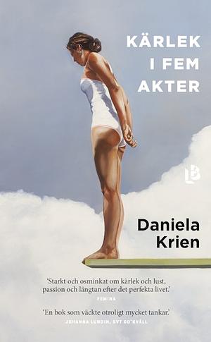 Kärlek i fem akter by Daniela Krien