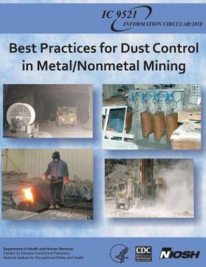 Best Practices for Dust Control in Metal/Nonmetal Mining by National Institute Fo Safety and Health, D. Human Services, Centers for Disease Cont And Prevention