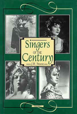 Singers of the Century by J. B. Steane