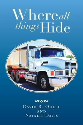 Where All Things Hide by Natalie Davis, David R. Odell