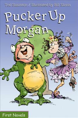 Pucker Up, Morgan by Ted Staunton
