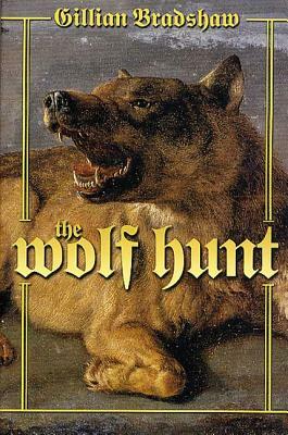 The Wolf Hunt: A Novel of the Crusades by Gillian Bradshaw