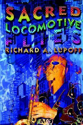 Sacred Locomotive Flies by Richard A. Lupoff