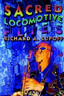 Sacred Locomotive Flies by Richard A. Lupoff