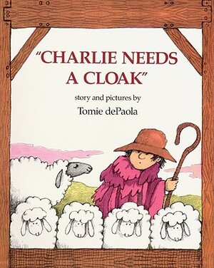 Charlie Needs a Cloak by Tomie dePaola