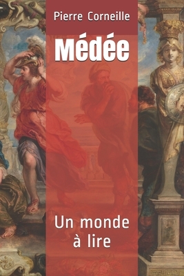 Médée: Un monde à lire by Pierre Corneille