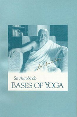 Bases of Yoga by Sri Aurobindo