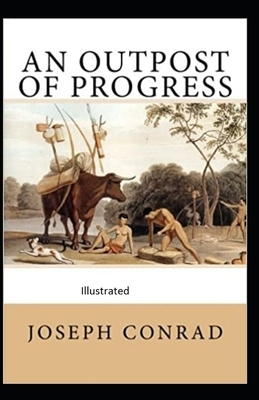 An Outpost of Progress Illustrated by Joseph Conrad