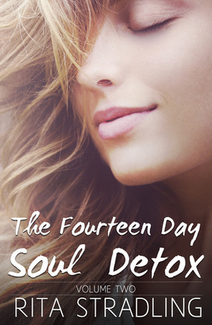 The Fourteen Day Soul Detox, Volume Two by Rita Stradling