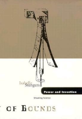 Power and Invention: Situating Science by Isabelle Stengers, Paul Bains