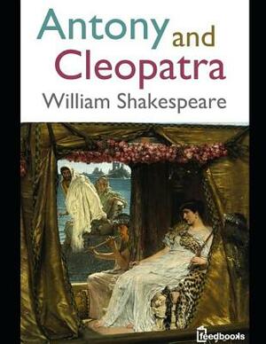 Antony and Cleopatra: ( Annotated ) by William Shakespeare