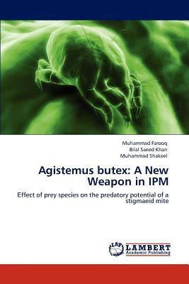 Agistemus Butex: A New Weapon in Ipm by Bilal Saeed Khan, Muhammad Farooq, Muhammad Shakeel