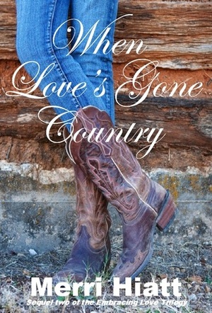 When Love's Gone Country by Merri Hiatt
