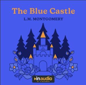 The Blue Castle by L.M. Montgomery