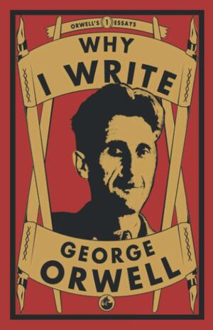 Why I Write by George Orwell