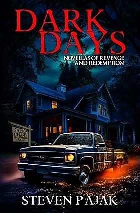 Dark Days: Novellas of Revenge and Redemption by Steven Pajak