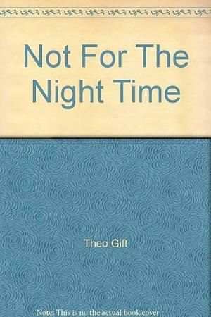 Not for the Night-time by Richard Dalby