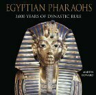 Egyptian Pharaohs: 3,000 Years Of Dynastic Rule by Martin Howard