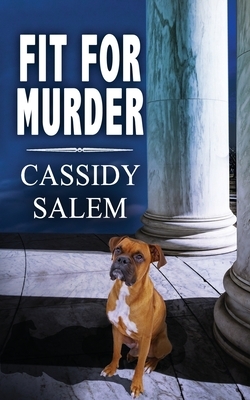 Fit For Murder by Cassidy Salem