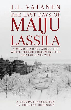 The Last Days of Maiju Lassila by Douglas Robinson