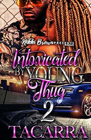 Intoxicated By A Young Thug 2 by Tacarra