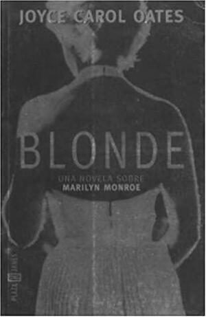 Blonde: Una novela dobre Marilyn Monroe by Joyce Carol Oates, María Eugenia Ciocchini Suárez