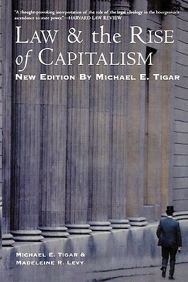 Law and the Rise of Capitalism by Michael E. Tigar