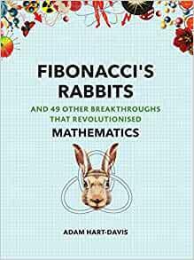 Fibonacci's Rabbits: And 49 Other Experiments That Revolutionised Mathematics by Adam Hart-Davis