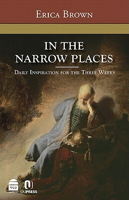 In the Narrow Places: Daily Inspiration for the Three Weeks by Erica Brown