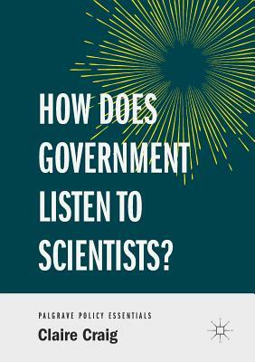 How Does Government Listen to Scientists? by Claire Craig