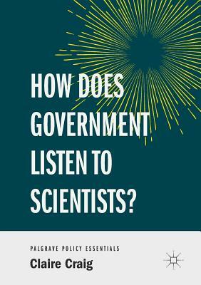 How Does Government Listen to Scientists? by Claire Craig