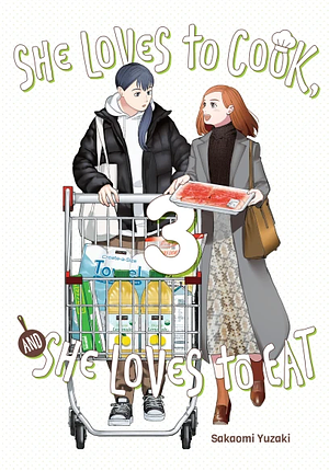She Loves to Cook, and She Loves to Eat, Vol. 3 by Sakaomi Yuzaki