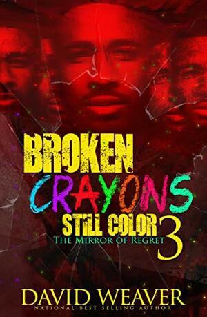 Broken Crayons Still Color 3: The Mirror of Regret by David Weaver