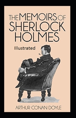 The Memoirs of Sherlock Holmes Illustrated by Arthur Conan Doyle