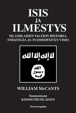 ISIS ja ilmestys: Islamilaisen valtion historia, strategia ja tuomiopäivän visio by William McCants