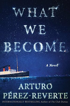 What We Become by Arturo Pérez-Reverte