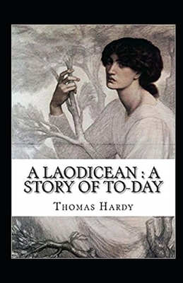 A Laodicean: a Story of To-day Illustrated by Thomas Hardy