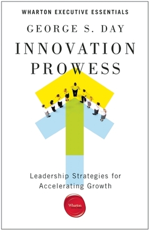 Innovation Prowess by George S. Day