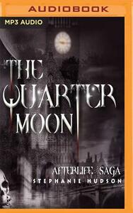 The Quarter Moon by Stephanie Hudson