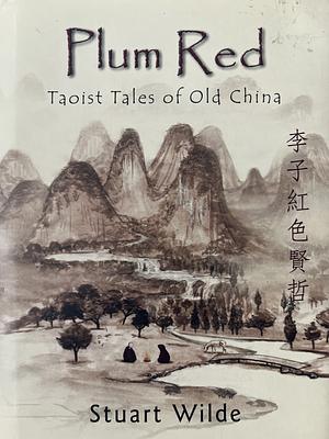 Plum Red: Taoist Tales of Old China by Stuart Wilde