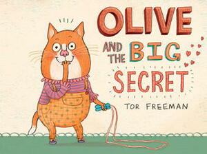 Olive and the Big Secret by Tor Freeman
