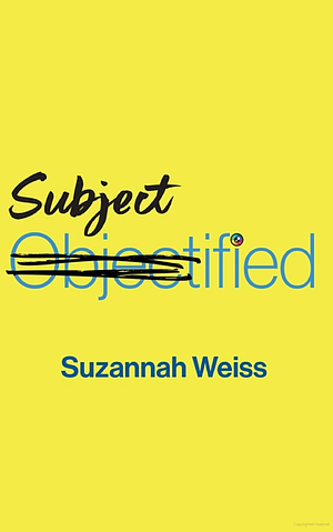 Subjectified: Becoming a Sexual Subject by Suzannah Weiss